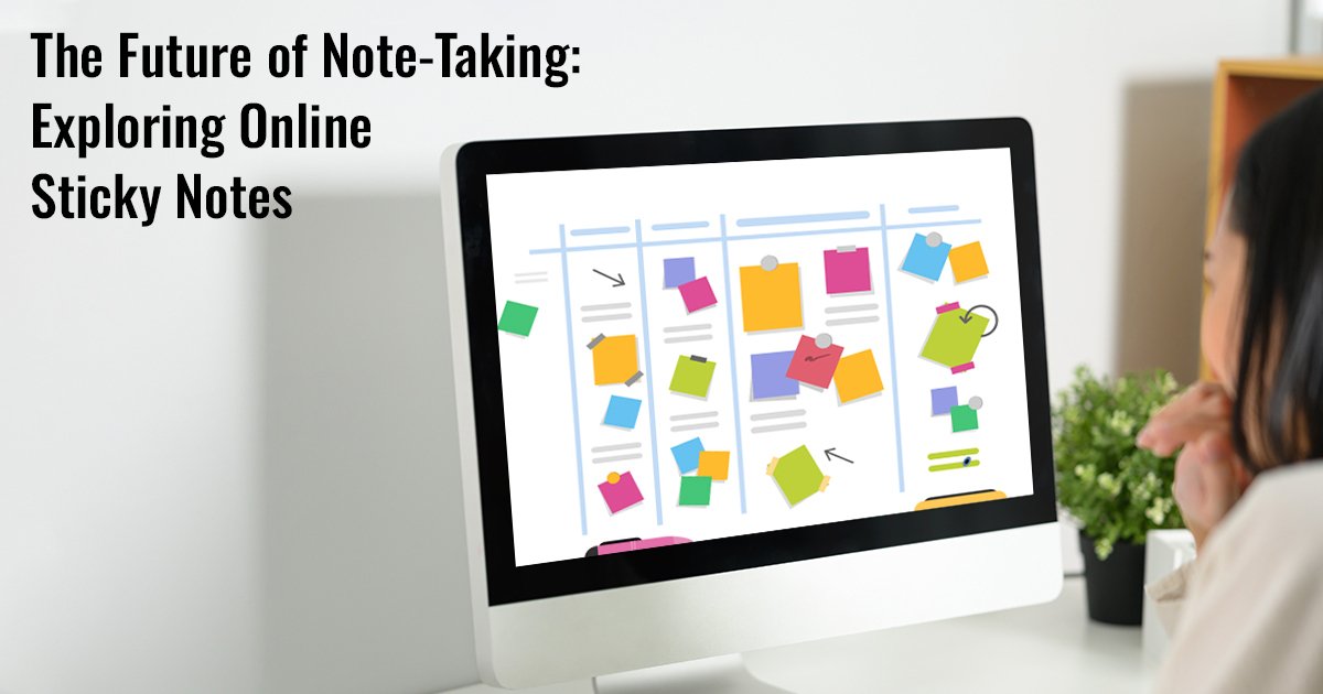 The Future of Note-Taking: Exploring Online Sticky Notes