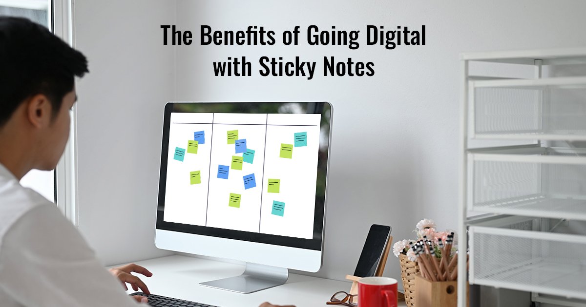 The Benefits of Going Digital with Sticky Notes