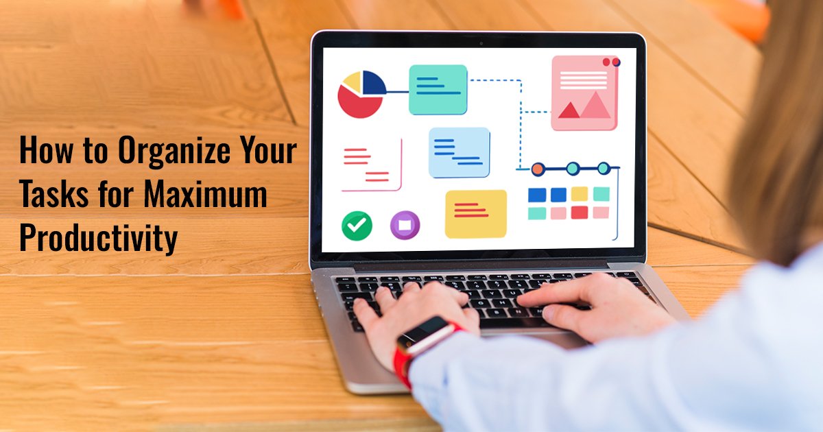 How to Organize Your Tasks for Maximum Productivity