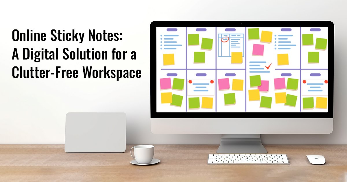 Online Sticky Notes: A Digital Solution for a Clutter-Free Workspace