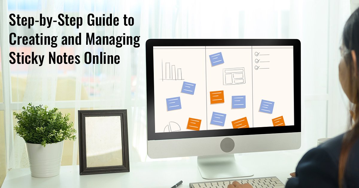 Step-by-Step Guide to Creating and Managing Sticky Notes Online